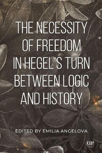 The Necessity of Freedom in Hegel's Turn Between Logic and History