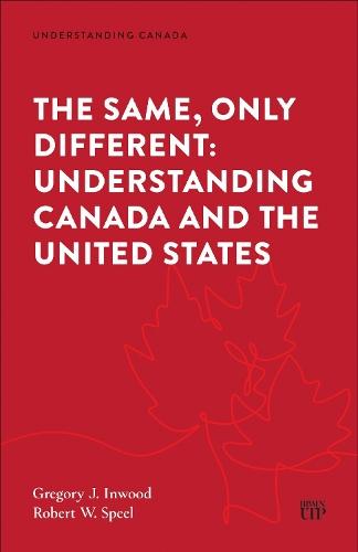 The Same Only Different: Understanding Canada and the United States