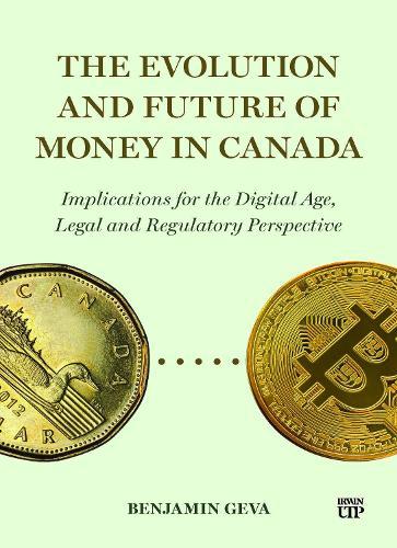 The Evolution and Future of Money in Canada: Implications for the Digital Age, Legal and Regulatory Perspective