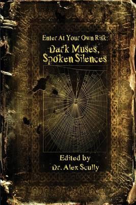 Enter at Your Own Risk: Dark Muses, Spoken Silences