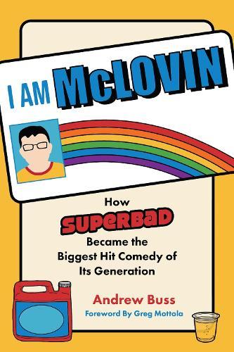 I AM MCLOVIN: How Superbad Became the Biggest Comedy Hit of its Generation