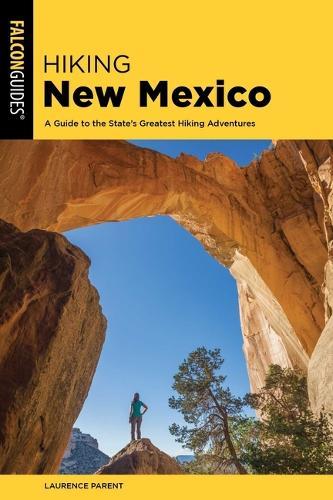 Hiking New Mexico: A Guide to the State's Greatest Hiking Adventures