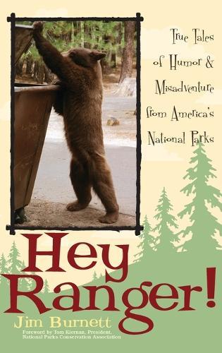 Hey Ranger!: True Tales of Humor & Misadventure from America's National Parks