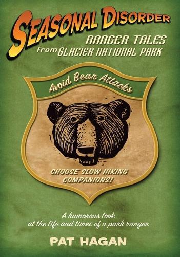 Seasonal Disorder: Ranger Tales from Glacier National Park