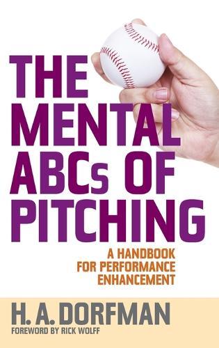 The Mental ABCs of Pitching: A Handbook for Performance Enhancement