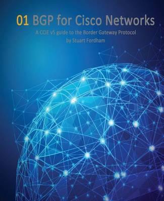 BGP for Cisco Networks: A CCIE v5 guide to the Border Gateway Protocol
