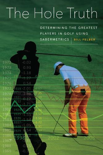 The Hole Truth: Determining the Greatest Players in Golf Using Sabermetrics