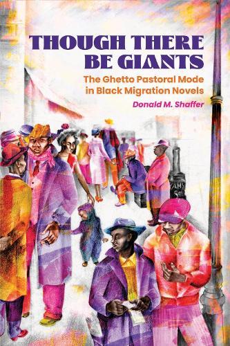 Though There Be Giants: The Ghetto Pastoral Mode in Black Migration Novels