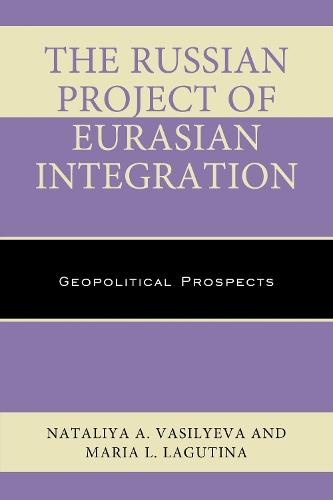 The Russian Project of Eurasian Integration: Geopolitical Prospects