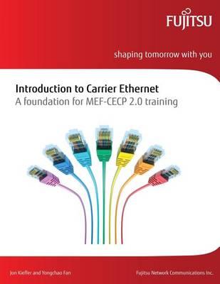 Introduction to Carrier Ethernet: A Foundation for Mef-Cecp 2.0 Training