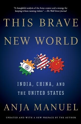 This Brave New World: India, China, and the United States