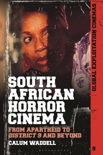 South African Horror Cinema: From Apartheid to District 9 and Beyond