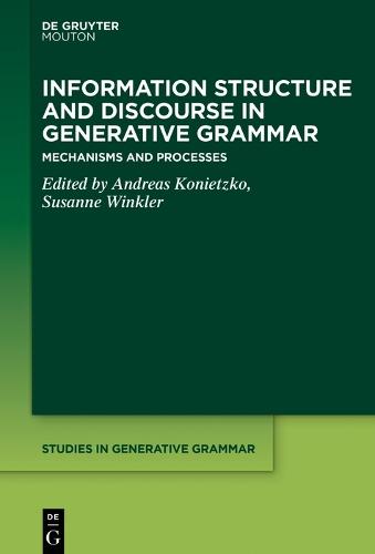 Information Structure and Discourse in Generative Grammar: Mechanisms and Processes