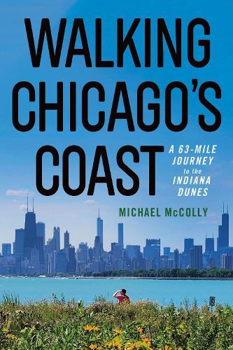 Walking Chicago's Coast: A 63-Mile Journey to the Indiana Dunes