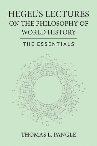 Hegel's Lectures on the Philosophy of World History: The Essentials