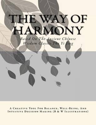 The Way Of Harmony [B&W]: Ancient Wisdom For Modern Times
