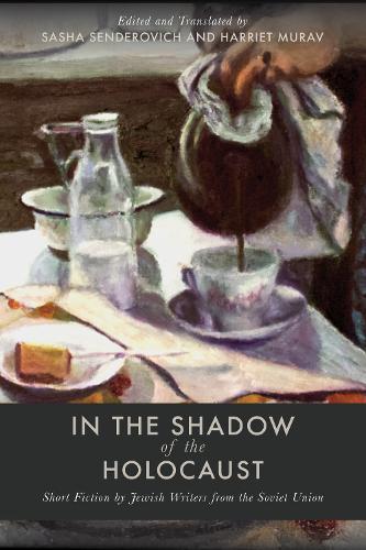 In the Shadow of the Holocaust: Short Fiction by Jewish Writers from the Soviet Union