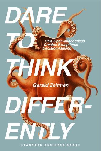 Dare to Think Differently: How Open-Mindedness Creates Exceptional Decision-Making