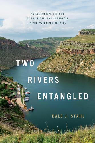 Two Rivers Entangled: An Ecological History of the Tigris and Euphrates in the Twentieth Century