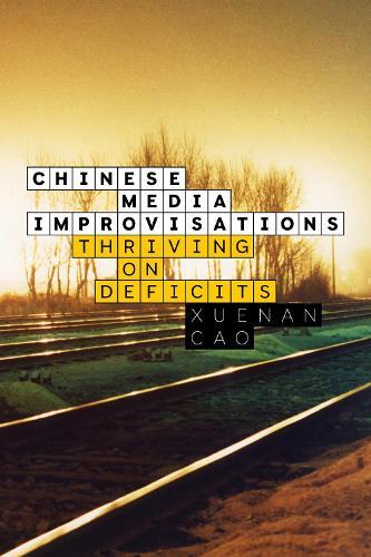 Chinese Media Improvisations: Thriving on Deficits