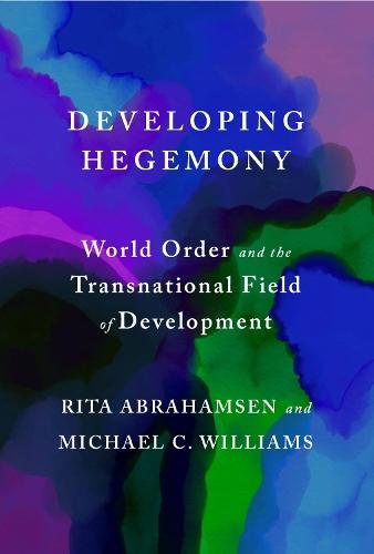 Developing Hegemony: World Order and the Transnational Field of Development