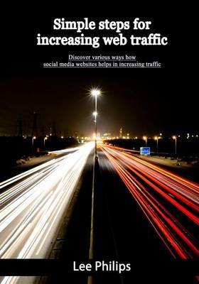 Simple Steps for Increasing Web Traffic: Discover Various Ways How Social Media Websites Helps in Increasing Traffic