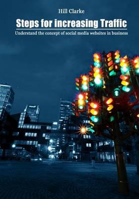 Steps for Increasing Traffic: Understand the Concept of Social Media Websites in Business