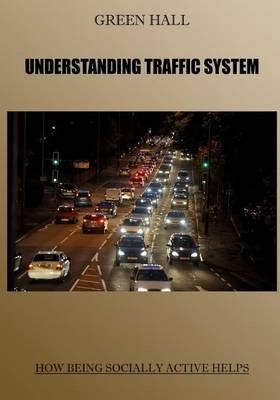 Understanding Traffic System: How Being Socially Active Helps