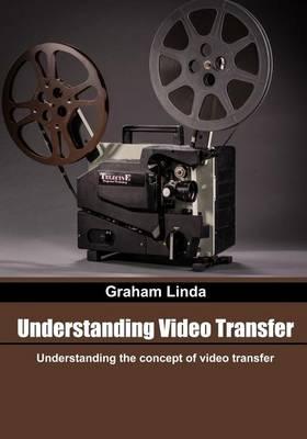 Understanding Video Transfer: Understanding the Concept of Video Transfer