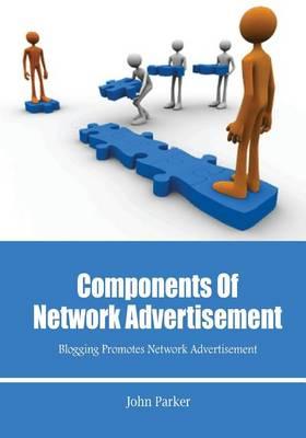 Components of Network Advertisement: Blogging Promotes Network Advertisement