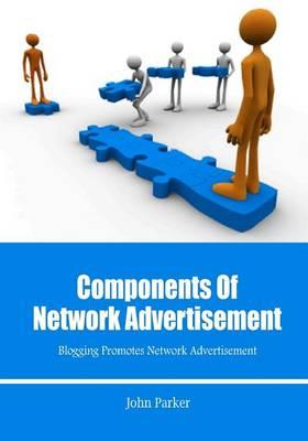 Components of Network Advertisement: Blogging Promotes Network Advertisement