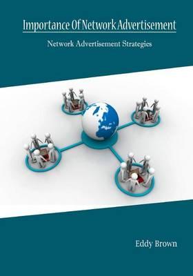 Importance of Network Advertisement: Network Advertisement Strategies