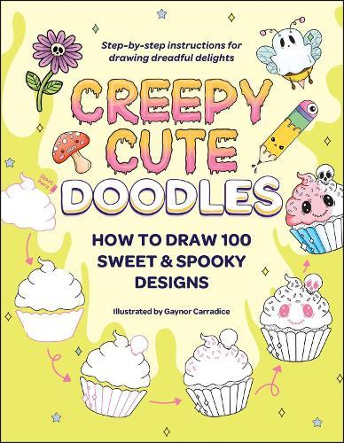 Creepy Cute Doodles: How to Draw 100 Sweet & Spooky Designs