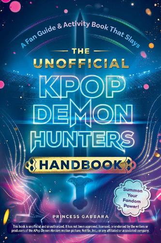 The Unofficial KPop Demon Hunters Handbook: A Fan Guide & Activity Book That Slays