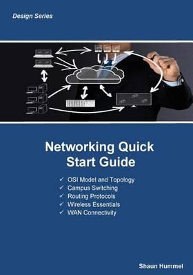 Networking Quick Start Guide: Routing, Switching, Wireless and Application Services Fundamentals