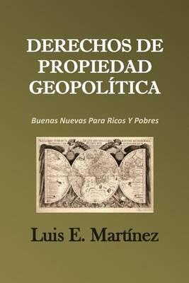 Derechos De Propiedad Geopolitica: Buenas Nuevas Para Ricos Y Pobres