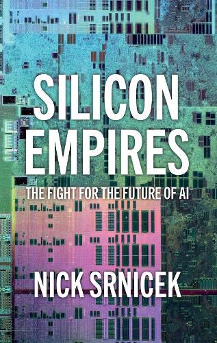 Silicon Empires: The Fight for the Future of AI