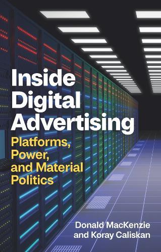 Inside Digital Advertising: Platforms, Power, and Material Politics