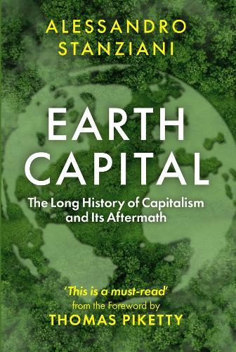 Earth Capital: The Long History of Capitalism and Its Aftermath