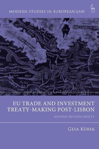 EU Trade and Investment Treaty-Making Post-Lisbon: Moving Beyond Mixity