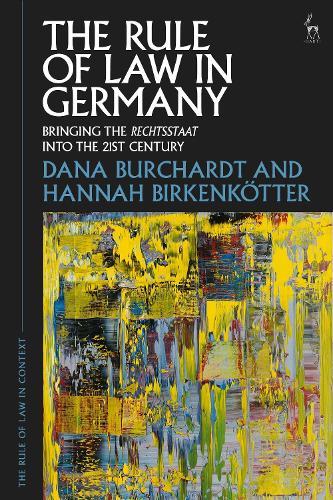 The Rule of Law in Germany: Bringing the Rechtsstaat into the 21st Century