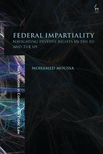 Federal Impartiality: Navigating Divisive Rights in the EU and the US