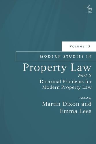 Modern Studies in Property Law, Volume 13, Part 2: Doctrinal Problems for Modern Property Law