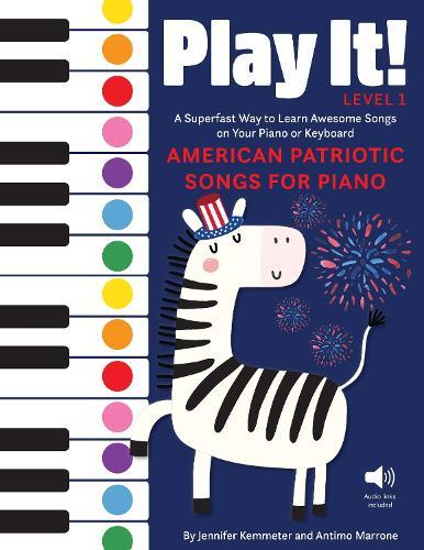 Play It! American Patriotic Songs for Piano: A Superfast Way to Learn Awesome Songs on Your Piano or Keyboard
