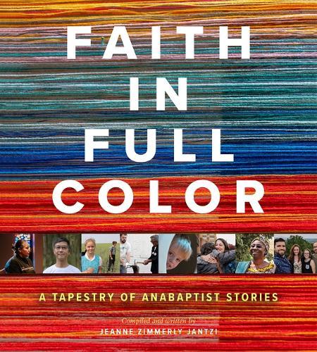 Faith in Full Color: A Tapestry of Anabaptist Stories
