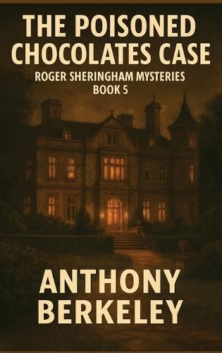 The Poisoned Chocolates Case: Roger Sheringham Mysteries Book 5