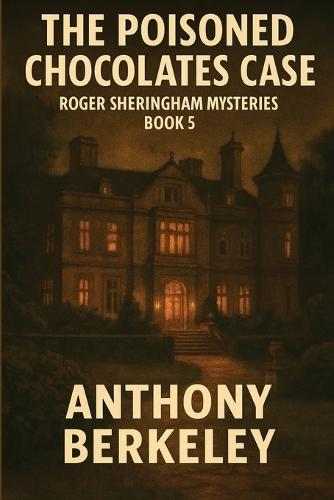 The Poisoned Chocolates Case: Roger Sheringham Mysteries Book 5