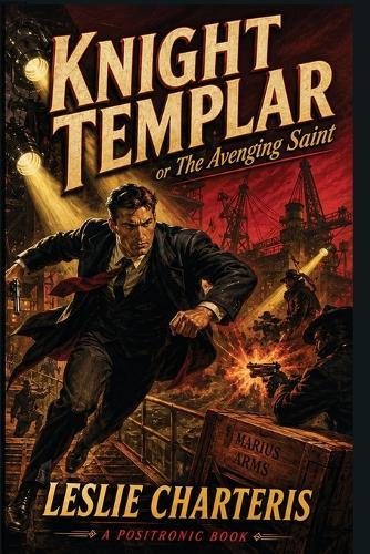 Knight Templar, or the Avenging Saint: A Positronic Book