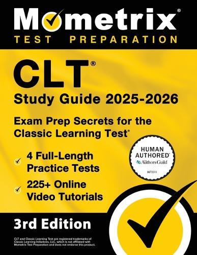Clt Study Guide 2025-2026 - 4 Full-Length Practice Tests, 225+ Online Video Tutorials, Exam Prep Secrets for the Classic Learning Test: [3rd Edition]