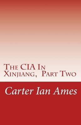 The CIA In Xinjiang, Part Two: The Betrayal Happens